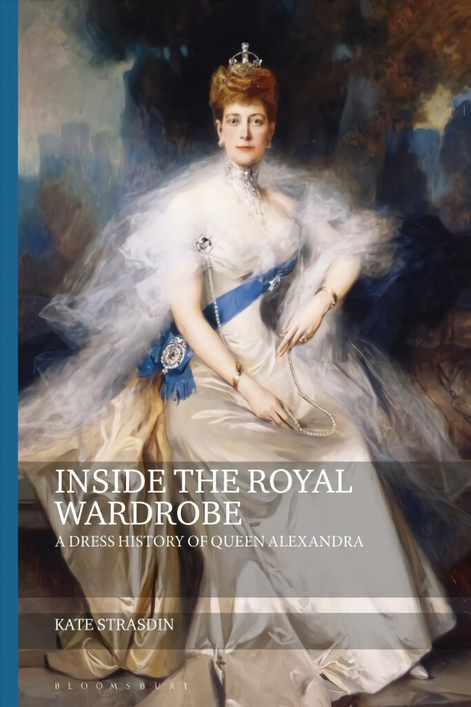 Inside the Royal Wardrobe: A Dress History of Queen Alexandra цена и информация | Knygos apie meną | pigu.lt