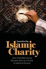 Islamic Charity: How Charitable Giving Became Seen as a Threat to National Security kaina ir informacija | Dvasinės knygos | pigu.lt