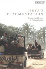 Libya's Fragmentation: Structure and Process in Violent Conflict kaina ir informacija | Istorinės knygos | pigu.lt