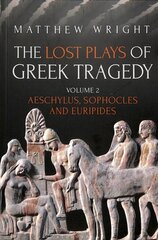 Lost Plays of Greek Tragedy (Volume 2): Aeschylus, Sophocles and Euripides цена и информация | Исторические книги | pigu.lt