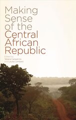 Making Sense of the Central African Republic цена и информация | Энциклопедии, справочники | pigu.lt