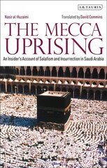 Mecca Uprising: An Insider's Account of Salafism and Insurrection in Saudi Arabia kaina ir informacija | Socialinių mokslų knygos | pigu.lt