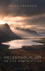 Melancholic Joy: On Life Worth Living цена и информация | Исторические книги | pigu.lt