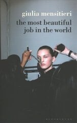 Most Beautiful Job in the World: Lifting the Veil on the Fashion Industry цена и информация | Книги о моде | pigu.lt