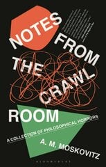 Notes from the Crawl Room: A Collection of Philosophical Horrors kaina ir informacija | Istorinės knygos | pigu.lt