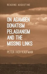 On Agamben, Donatism, Pelagianism, and the Missing Links цена и информация | Исторические книги | pigu.lt