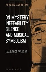 On Mystery, Ineffability, Silence and Musical Symbolism цена и информация | Духовная литература | pigu.lt
