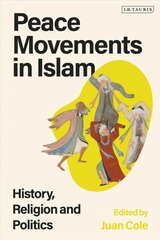 Peace Movements in Islam: History, Religion, and Politics цена и информация | Книги по социальным наукам | pigu.lt