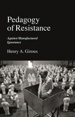 Pedagogy of Resistance: Against Manufactured Ignorance цена и информация | Книги по социальным наукам | pigu.lt
