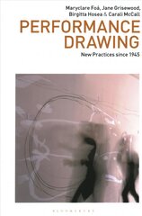 Performance Drawing: New Practices since 1945 цена и информация | Книги об искусстве | pigu.lt