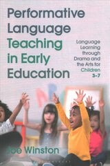 Performative Language Teaching in Early Education: Language Learning through Drama and the Arts for Children 3-7 цена и информация | Книги для подростков и молодежи | pigu.lt