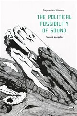 Political Possibility of Sound: Fragments of Listening цена и информация | Книги об искусстве | pigu.lt