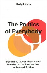 Politics of Everybody: Feminism, Queer Theory, and Marxism at the Intersection: A Revised Edition 2nd edition kaina ir informacija | Socialinių mokslų knygos | pigu.lt