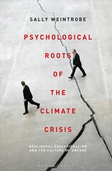 Psychological Roots of the Climate Crisis: Neoliberal Exceptionalism and the Culture of Uncare цена и информация | Исторические книги | pigu.lt