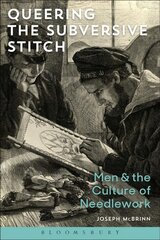 Queering the Subversive Stitch: Men and the Culture of Needlework цена и информация | Книги об искусстве | pigu.lt