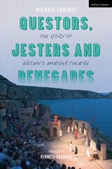 Questors, Jesters and Renegades: The Story of Britain's Amateur Theatre цена и информация | Книги об искусстве | pigu.lt