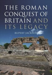 Roman Occupation of Britain and its Legacy цена и информация | Исторические книги | pigu.lt