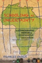 Schooling as Uncertainty: An Ethnographic Memoir in Comparative Education kaina ir informacija | Socialinių mokslų knygos | pigu.lt