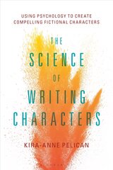 Science of Writing Characters: Using Psychology to Create Compelling Fictional Characters kaina ir informacija | Knygos apie meną | pigu.lt