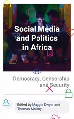 Social Media and Politics in Africa: Democracy, Censorship and Security kaina ir informacija | Socialinių mokslų knygos | pigu.lt