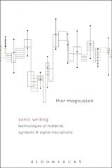 Sonic Writing: Technologies of Material, Symbolic, and Signal Inscriptions цена и информация | Книги об искусстве | pigu.lt