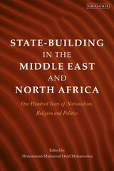 State-Building in the Middle East and North Africa: One Hundred Years of Nationalism, Religion and Politics kaina ir informacija | Istorinės knygos | pigu.lt