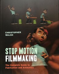 Stop Motion Filmmaking: The Complete Guide to Fabrication and Animation kaina ir informacija | Knygos apie meną | pigu.lt