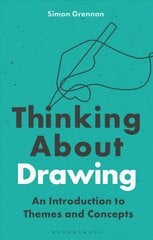 Thinking About Drawing: An Introduction to Themes and Concepts цена и информация | Книги об искусстве | pigu.lt