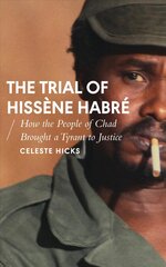 Trial of Hissene Habre: How the People of Chad Brought a Tyrant to Justice kaina ir informacija | Biografijos, autobiografijos, memuarai | pigu.lt