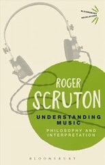 Understanding Music: Philosophy and Interpretation цена и информация | Книги об искусстве | pigu.lt