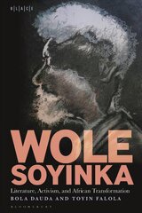 Wole Soyinka: Literature, Activism, and African Transformation kaina ir informacija | Biografijos, autobiografijos, memuarai | pigu.lt