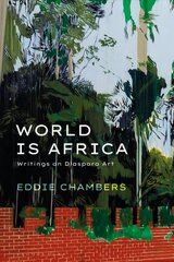 World is Africa: Writings on Diaspora Art цена и информация | Книги об искусстве | pigu.lt