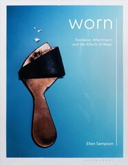 Worn: Footwear, Attachment and the Affects of Wear kaina ir informacija | Knygos apie meną | pigu.lt