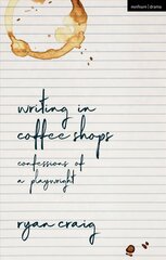 Writing in Coffee Shops: Confessions of a Playwright цена и информация | Пособия по изучению иностранных языков | pigu.lt