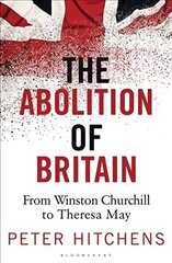 Abolition of Britain: From Winston Churchill to Theresa May kaina ir informacija | Socialinių mokslų knygos | pigu.lt