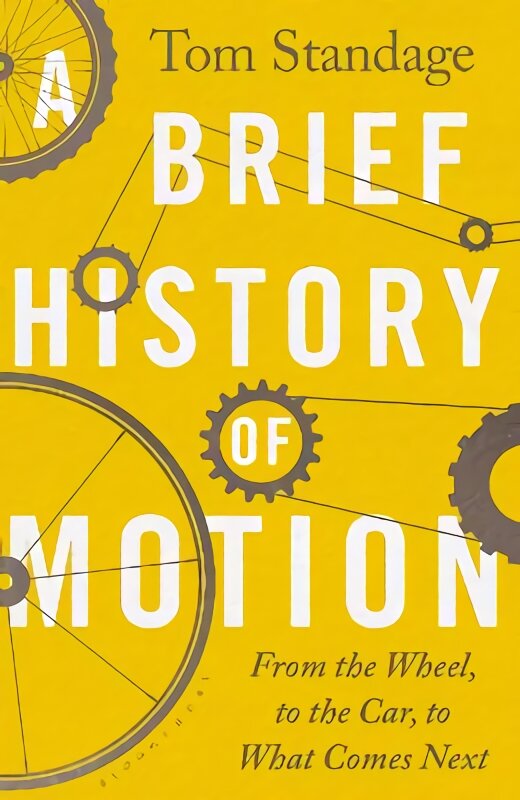 Brief History of Motion: From the Wheel to the Car to What Comes Next цена и информация | Kelionių vadovai, aprašymai | pigu.lt