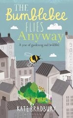 Bumblebee Flies Anyway: A memoir of love, loss and muddy hands цена и информация | Биографии, автобиографии, мемуары | pigu.lt