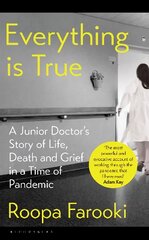 Everything is True: A junior doctor's story of life, death and grief in a time of pandemic Unabridged edition цена и информация | Биографии, автобиографии, мемуары | pigu.lt