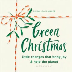 Green Christmas: Little changes that bring joy and help the planet kaina ir informacija | Saviugdos knygos | pigu.lt