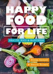 Happy Food for Life: Health, food & happiness цена и информация | Книги рецептов | pigu.lt