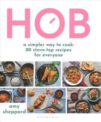 Hob: A simpler way to cook - 80 stove-top recipes for everyone kaina ir informacija | Receptų knygos | pigu.lt