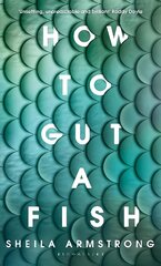 How to Gut a Fish: LONGLISTED FOR THE EDGE HILL PRIZE 2022 kaina ir informacija | Fantastinės, mistinės knygos | pigu.lt