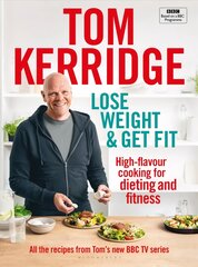 Lose Weight & Get Fit: All of the recipes from Tom's BBC cookery series цена и информация | Книги о питании и здоровом образе жизни | pigu.lt