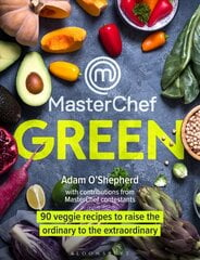 MasterChef Green: 90 veggie recipes to raise the ordinary to the extraordinary цена и информация | Книги рецептов | pigu.lt