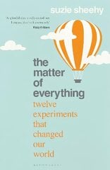 Matter of Everything: Twelve Experiments that Changed Our World цена и информация | Книги по экономике | pigu.lt