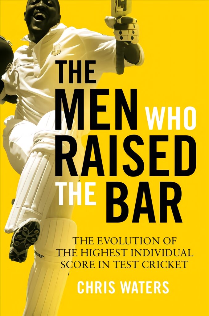 Men Who Raised the Bar: The evolution of the highest individual score in Test cricket kaina ir informacija | Knygos apie sveiką gyvenseną ir mitybą | pigu.lt