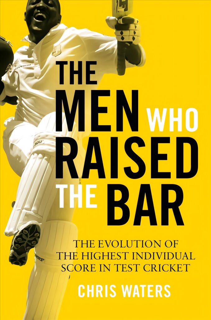 Men Who Raised the Bar: The evolution of the highest individual score in Test cricket цена и информация | Knygos apie sveiką gyvenseną ir mitybą | pigu.lt