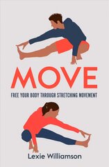Move: Free your Body Through Stretching Movement kaina ir informacija | Knygos apie sveiką gyvenseną ir mitybą | pigu.lt