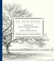 New Sylva: A Discourse of Forest and Orchard Trees for the Twenty-First Century kaina ir informacija | Enciklopedijos ir žinynai | pigu.lt