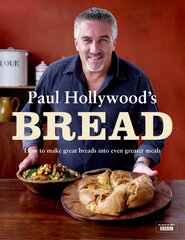 Paul Hollywood's Bread: How to Make Great Breads into Even Greater Meals kaina ir informacija | Receptų knygos | pigu.lt